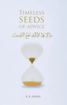 Timeless Seeds of Advice by B.B Abdulla - Al-Huda Global Limited