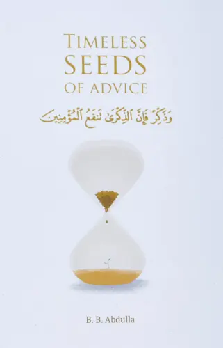 Timeless Seeds of Advice by B.B Abdulla - Al-Huda Global Limited