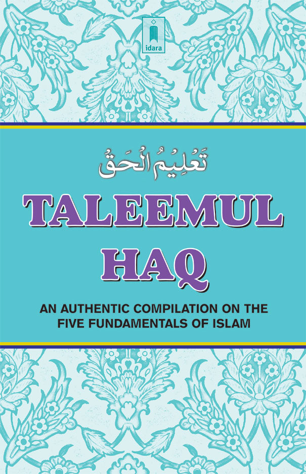 Taleemul Haq: English An authentic compilation on five Fundamentals of Islam - Al-Huda Global Limited
