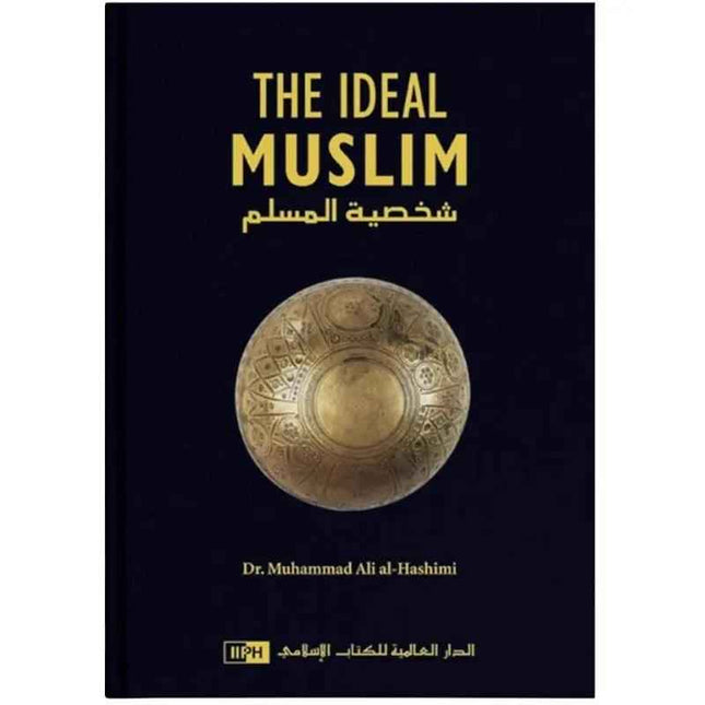 The Ideal Muslim by Dr. Muhammad Al-Hashimi