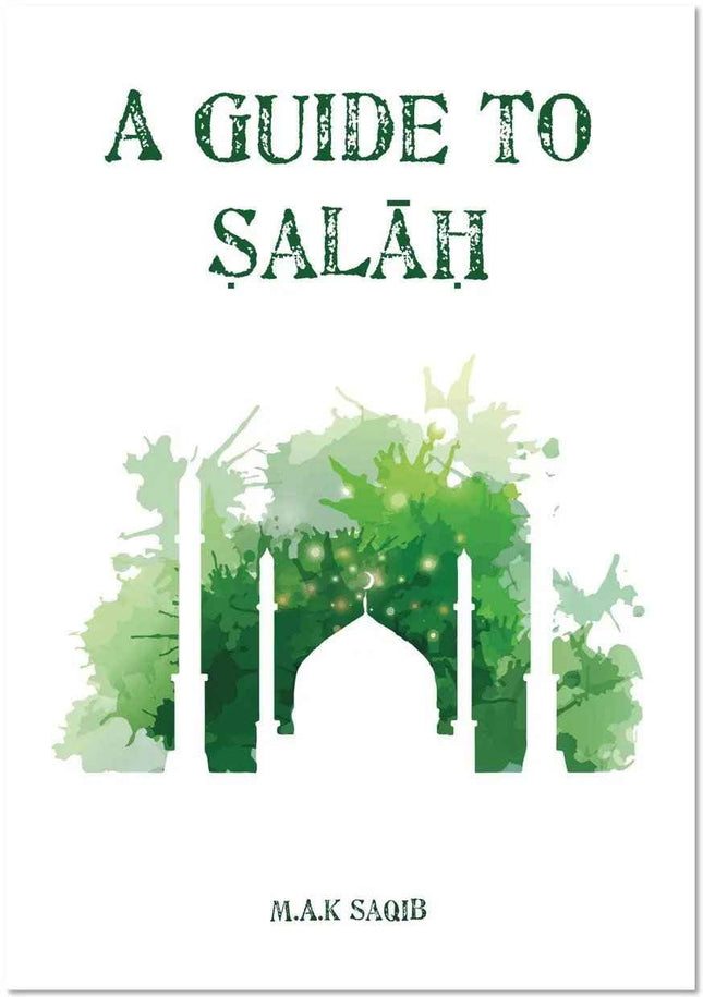 A Guide to Salah by M.A.K SAQIB