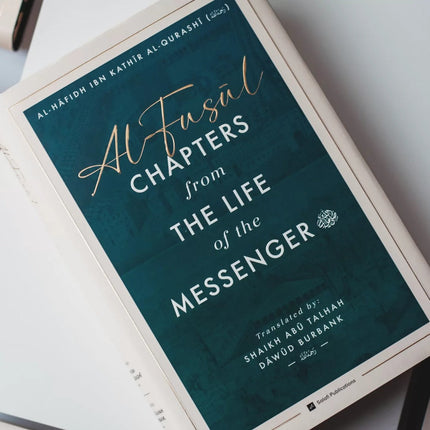 Al-Fusul: Chapters from The Life of the Messenger - Second Edition - Al-Huda Global Limited