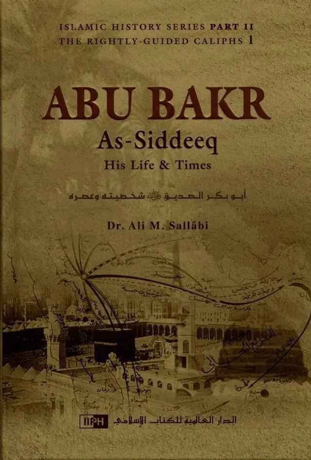 Abu Bakr As-Siddeeq : His Life & Times