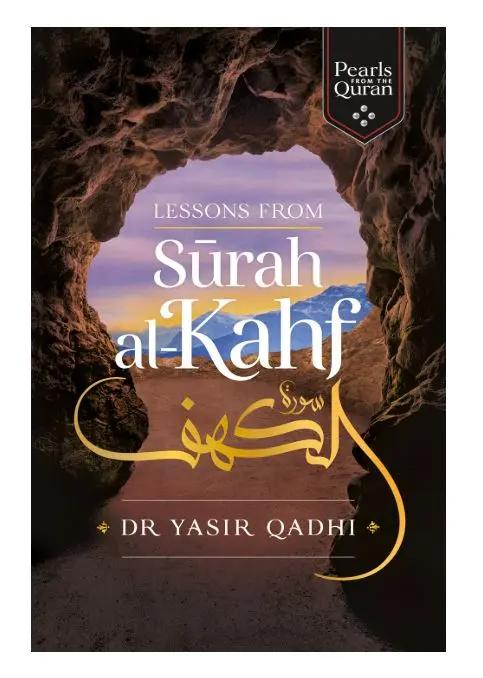 Lessons from Surah al-Kahf by Dr. Yasir Qadhi - Al-Huda Global Limited