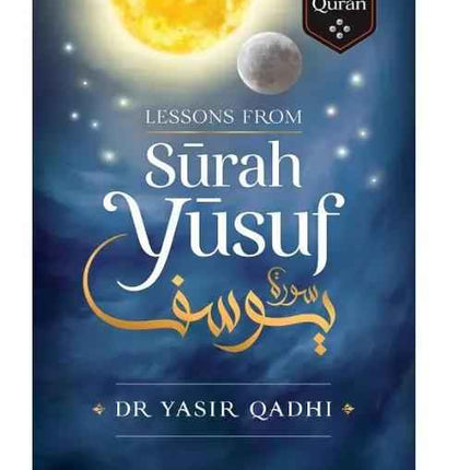 Lessons from Surah Yusuf by Dr. Yasir Qadhi - Al-Huda Global Limited