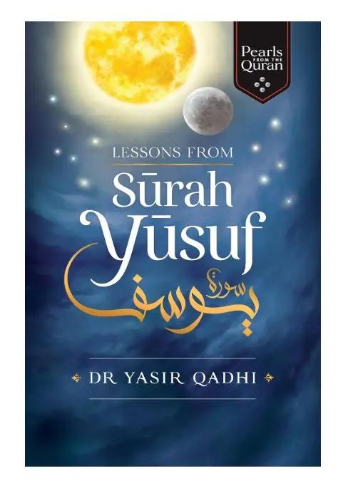 Lessons from Surah Yusuf by Dr. Yasir Qadhi - Al-Huda Global Limited