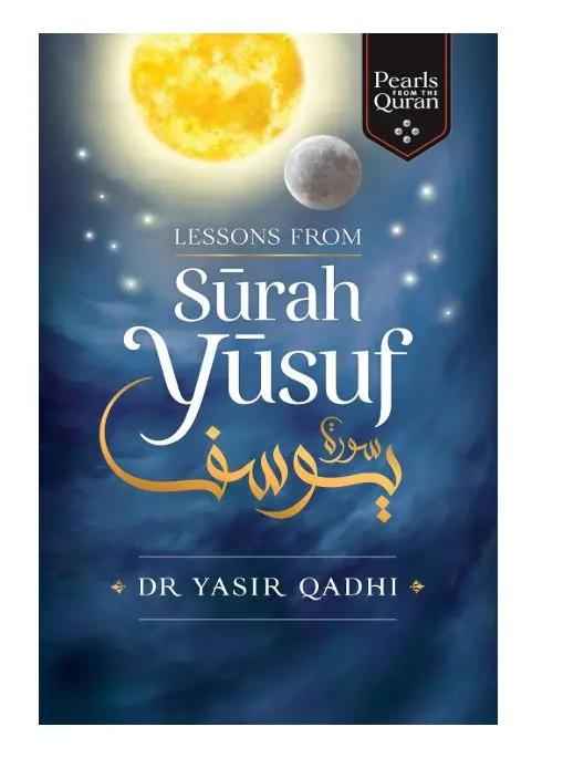 Lessons from Surah Yusuf by Dr. Yasir Qadhi