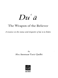 Dua the weapon of the Believer by Abu Ammar Yasir Qadhi
