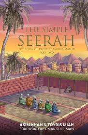 The Simple Seerah: The Story of Prophet Muhammad (Part 2 )