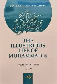 THE ILLUSTRIOUS LIFE OF MUHAMMAD ﷺ