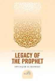 Legacy of the Prophet by Ibn Rajab al-Hanbali