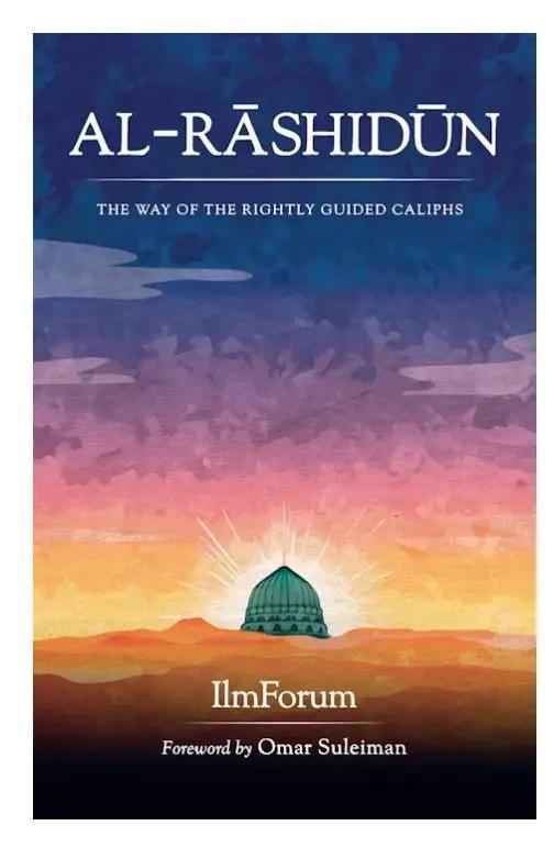 Al-Rashidun: The Way of the Rightly Guided Caliphs