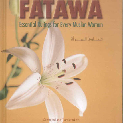Fatawa Essential Rulings for Every Muslim Woman