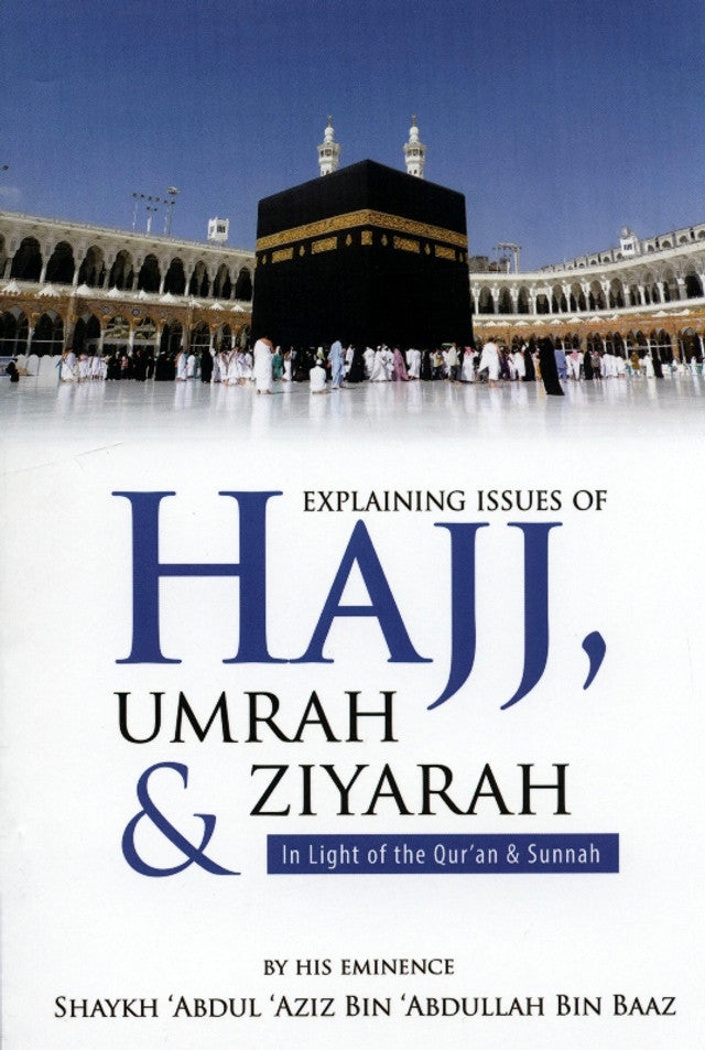Explaining Issues Of Hajj, Umrah & Ziyarah (In Light Of The Quran & Sunnah)- 14x21cm