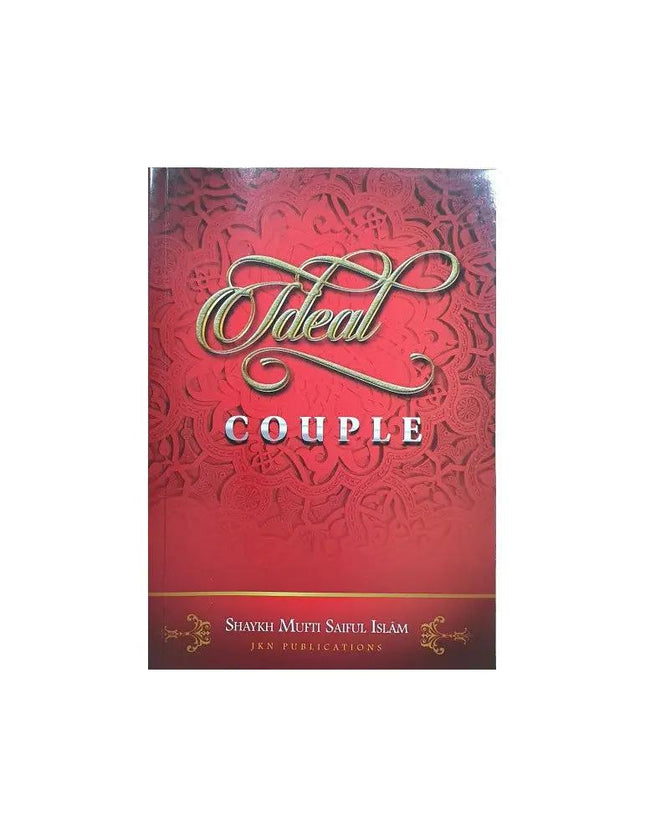 Ideal Couple by Shaykh Mufti Saiful Islam - Al-Huda Global Limited