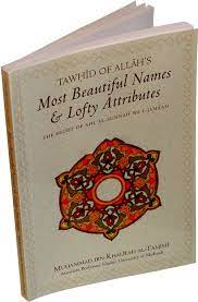 Tawhid of Allah's Most Beautiful Names & Lofty Attributes: The Belief of Ahl-al-sunnah Wal-Jamaah