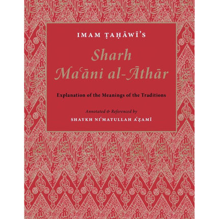 Sharh Maani Al-Athar by Imam Tahawi - Explanation of the Meanings of the Traditions- HB Turath Publishing
