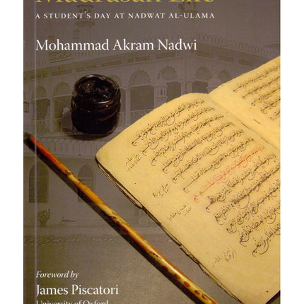 Madrasah Life - A Student's Day at Nadwat al-Ulama by Shaykh Akram Nadwi