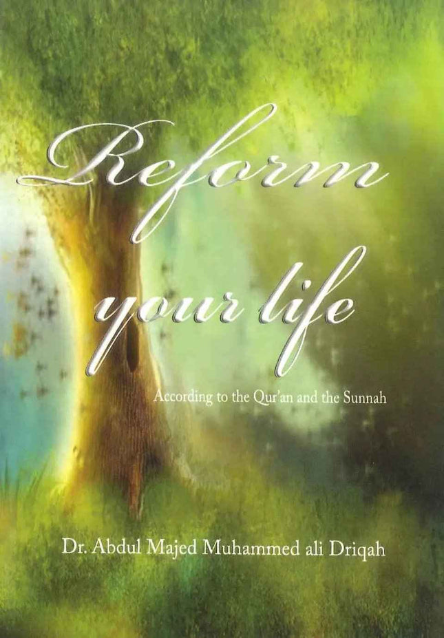 Reform Your Life: According to the Quran and the Sunnah