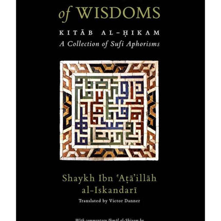 The Book Of Wisdoms- Kitab al-Hikam- Shaykh Ibn Ata'illah al-Iskandari