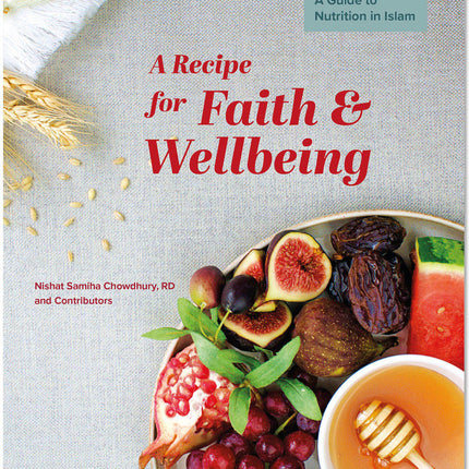 A Recipe for Faith and Wellbeing: A Guide to Nutrition in Islam