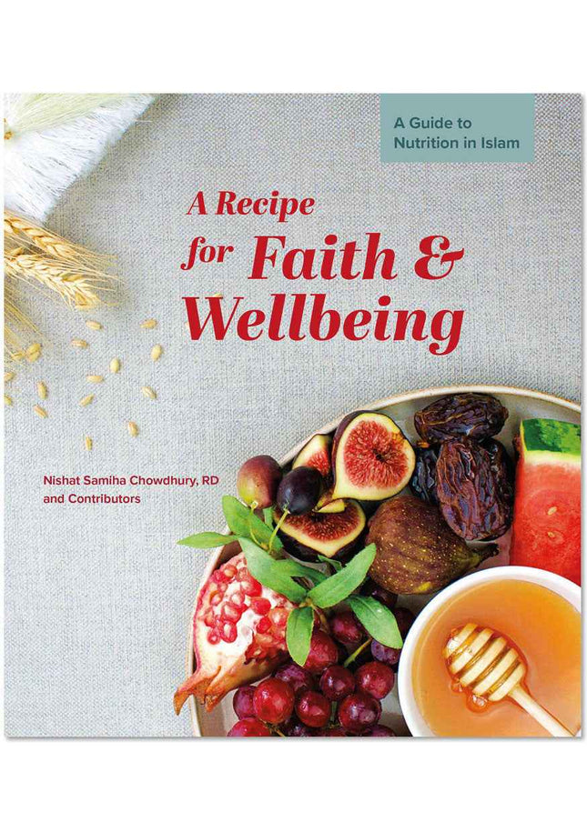 A Recipe for Faith and Wellbeing: A Guide to Nutrition in Islam